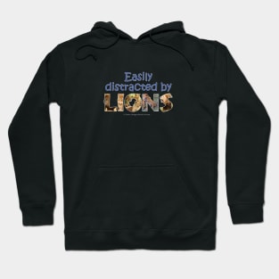 Easily distracted by lions - wildlife oil painting word art Hoodie